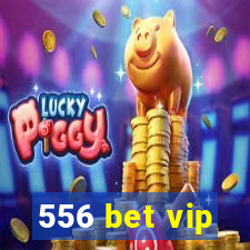 556 bet vip